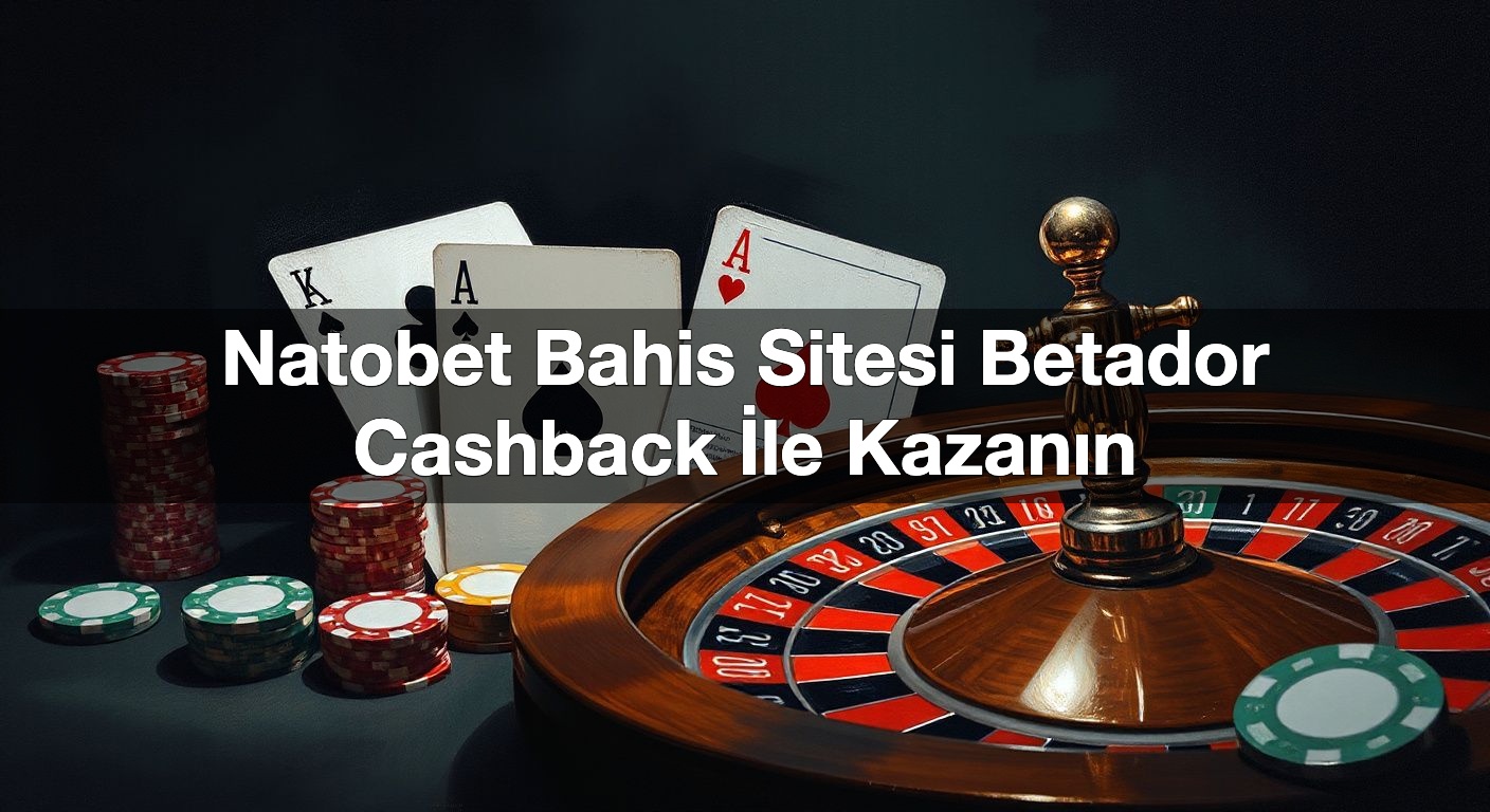 natobet bahis sitesi betador cashback i le kazan n 1789916090627