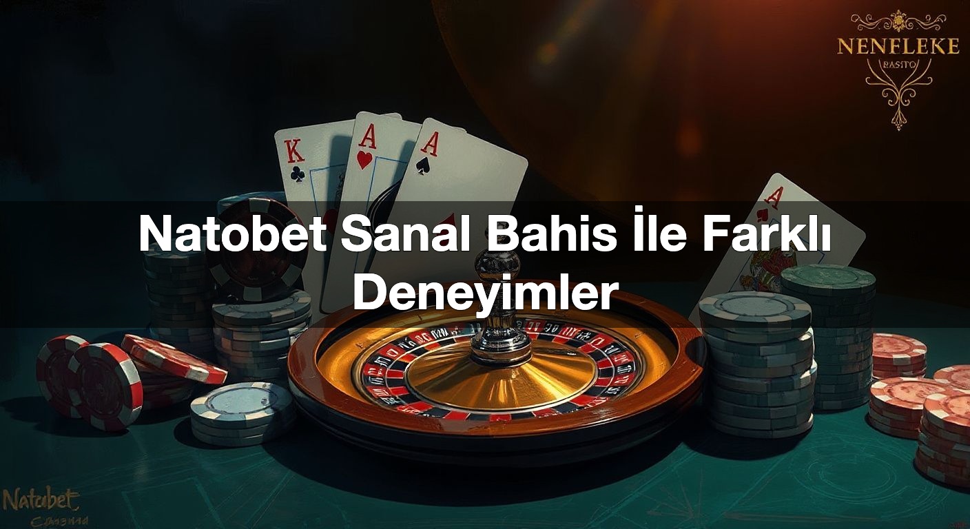 natobet sanal bahis i le farkl deneyimler 1789916142466